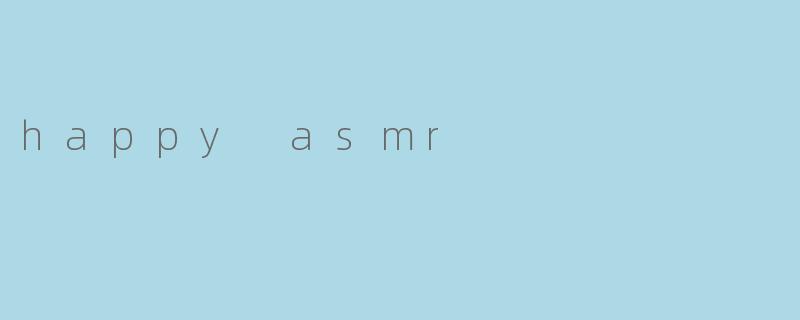 happy asmr